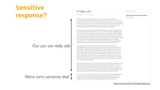 Sensitive
response?
https://www.tesla.com/blog/tragic-loss
Our cars are really safe
We’re sorry someone died
 