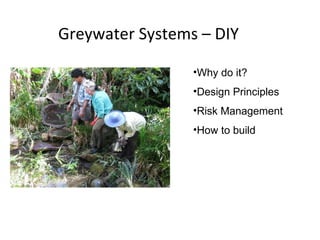 Greywater Systems – DIY ,[object Object],[object Object],[object Object],[object Object]