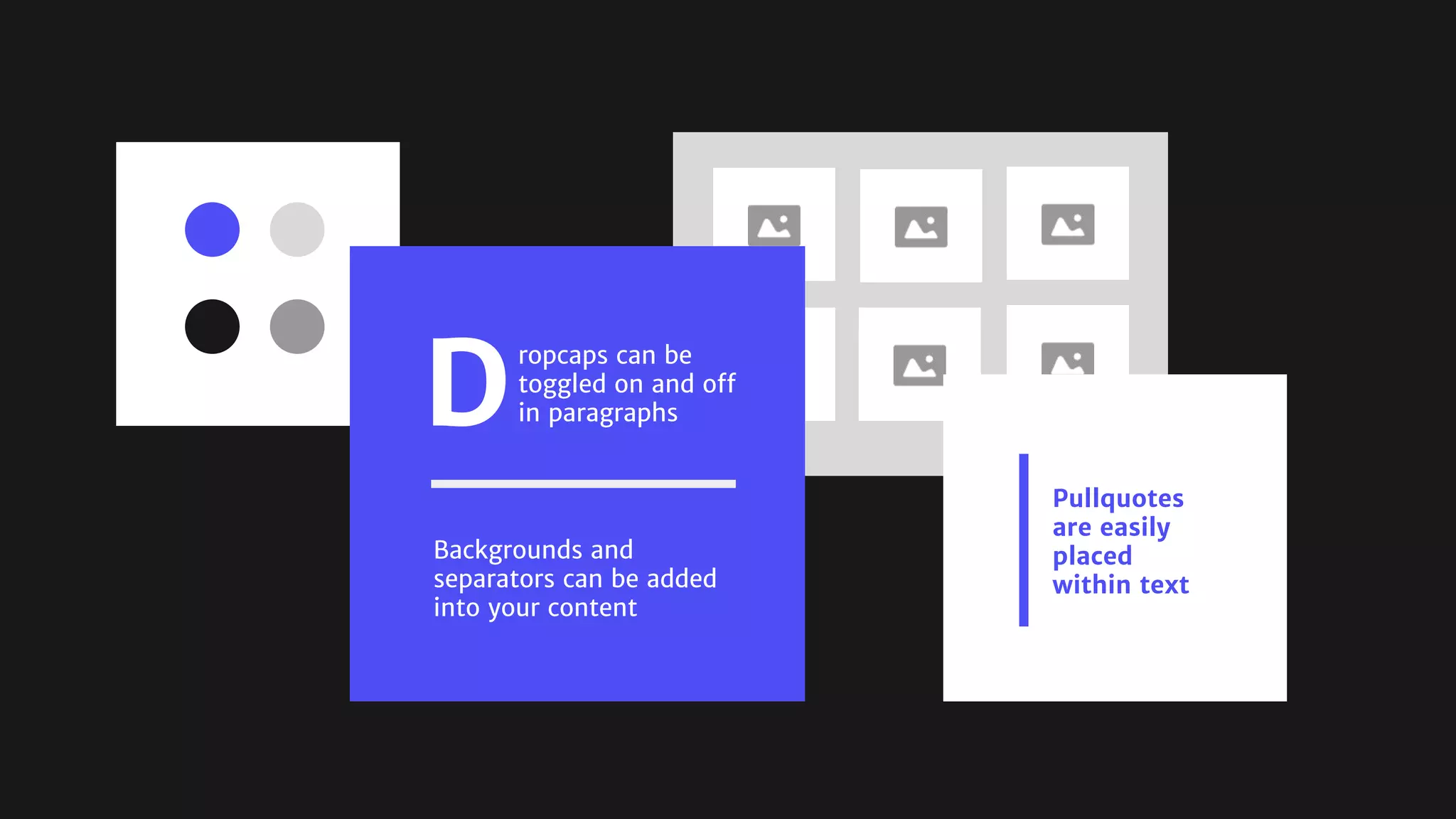 What does
Gutenberg mean
for design?
hi@nicolacampbell.com
D
ropcaps can be
toggled on and off
in paragraphs
Backgrounds and
separators can be added
into your content
Pullquotes
are easily
placed
within text
 