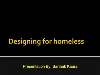 Presentation By: Sarthak Kaura
 