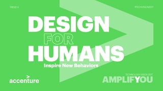Design for Humans - Tech Vision 2017 Trend 4