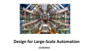 Design for Large-Scale Automation
12/30/2015
 