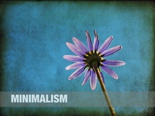 MINIMALISM

 