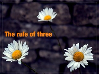 The rule of three

 