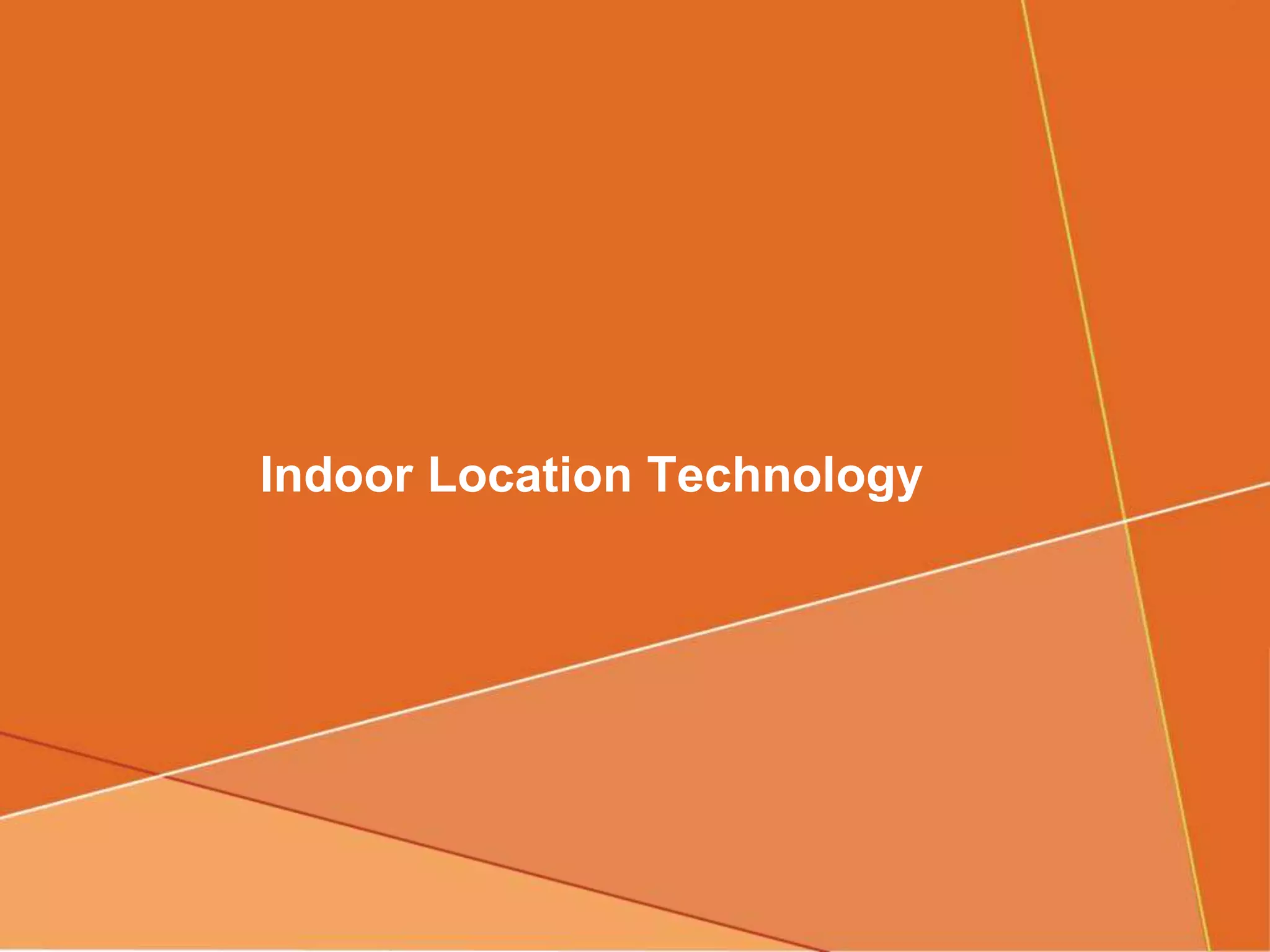 Indoor Location Technology
 