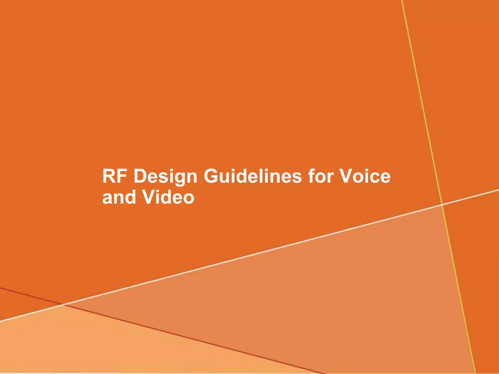 RF Design Guidelines for Voice
and Video
 