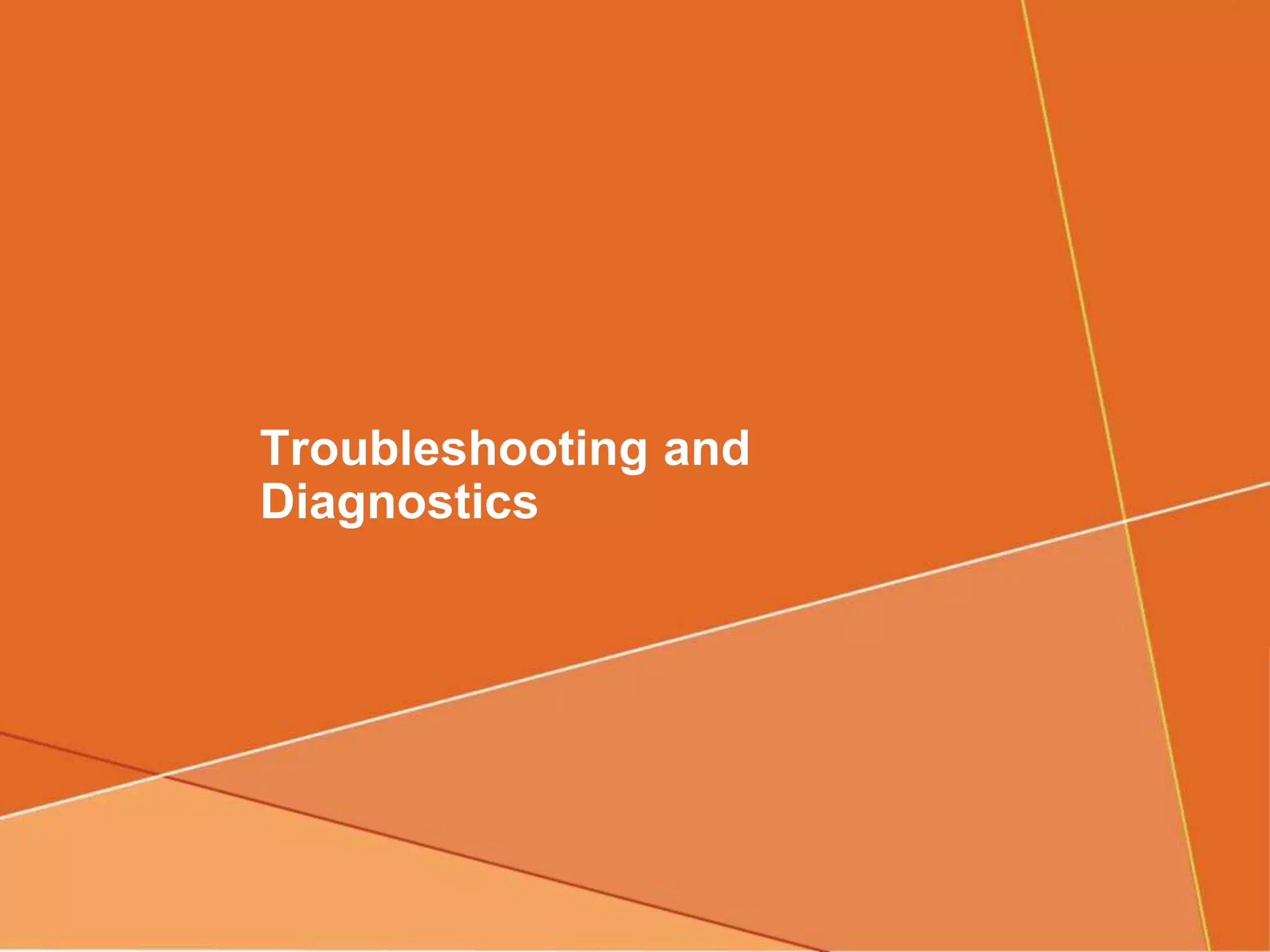 Troubleshooting and
Diagnostics
 
