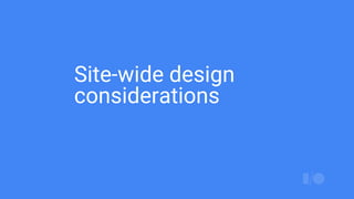 Site-wide design
considerations
 