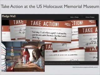 Take Action at the US Holocaust Memorial Museum




                                  http://www.ushmm.org/genocide/take_action/
 
