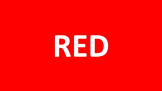 RED
 