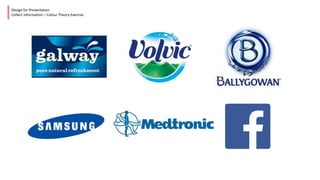 Design for Presentation
Collect Information – Colour Theory Exercise
 