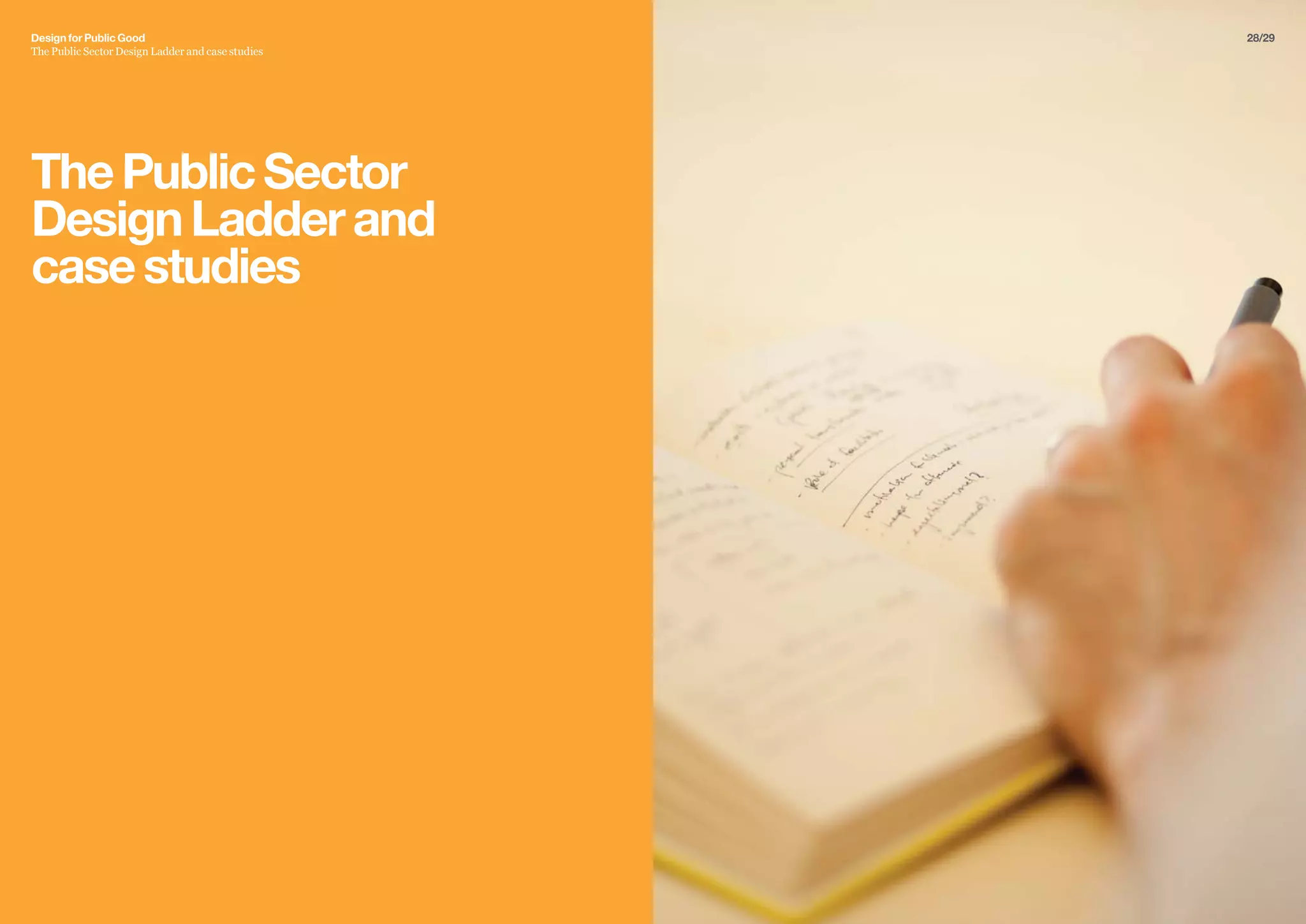 skjbdkjbkkjbkjb
kjhbxksbkxjbkabk
bkbakbkjabskjb
kbkabkbkjbskjbk
bksjbkjbksjbk
jbskjbkjsbkjbsk
Design For Public Good
The Public Sector Design Ladder and case studies
ThePublicSector
DesignLadderand
casestudies
Design for Public Good
The Public Sector Design Ladder and case studies
28/29
 