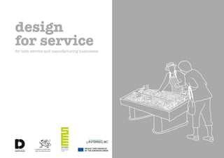 design
for service
for both service and manufacturing businesses
 