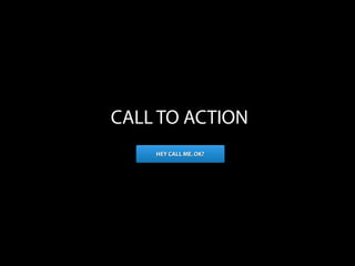 CALL TO ACTION
 