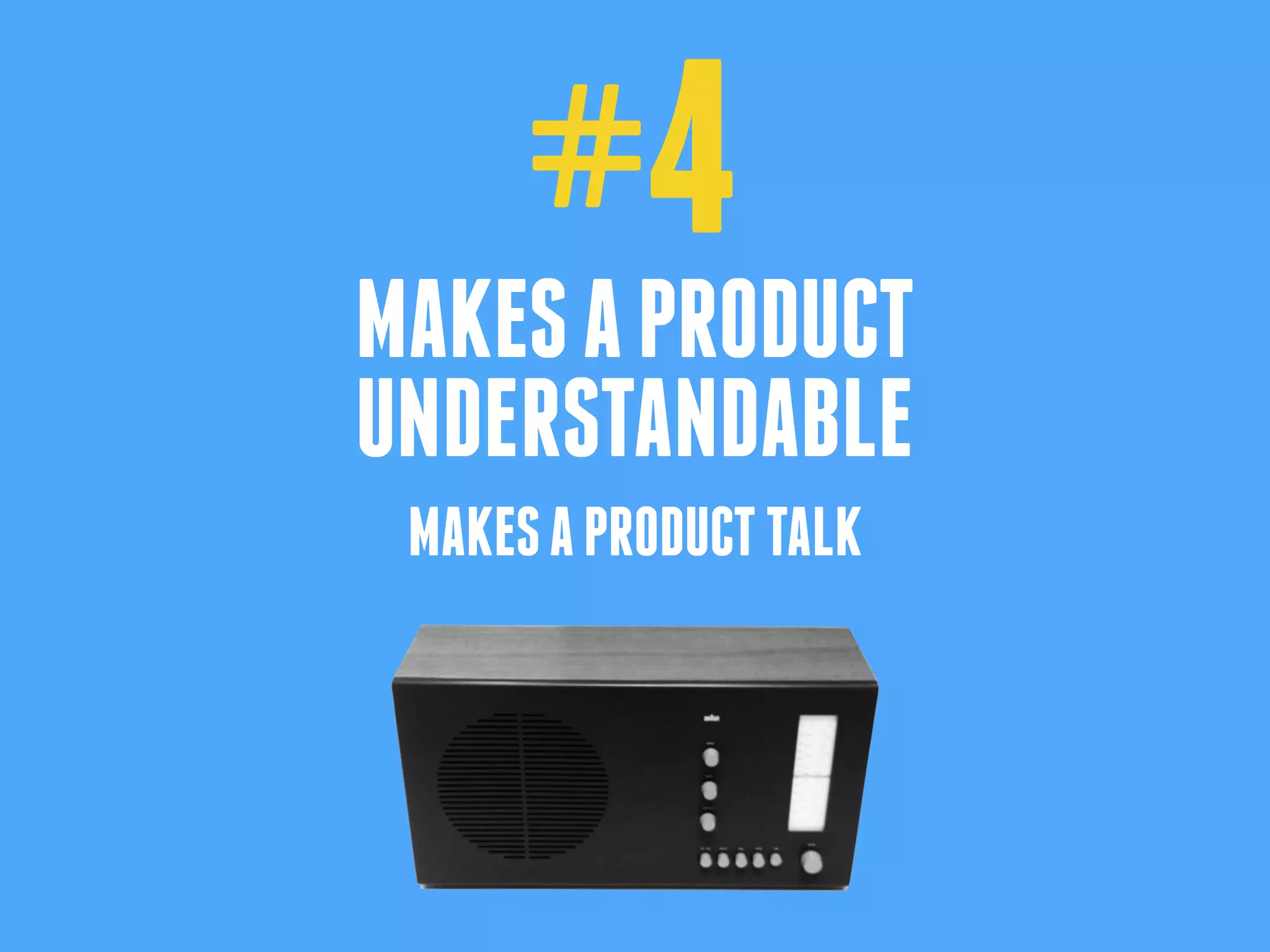 #4
MAKESAPRODUCT
UNDERSTANDABLE
MAKESAPRODUCTTALK
 