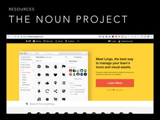 T H E N O U N P R O J E C T
R E S O U R C E S
 