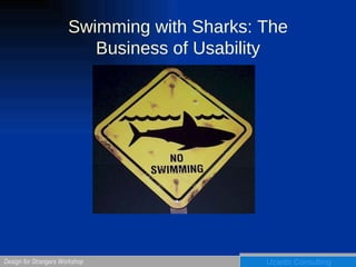 Swimming with Sharks: The Business of Usability 