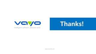 Thanks!intelligent software, pleasant work
www.vayoinfo.com
 