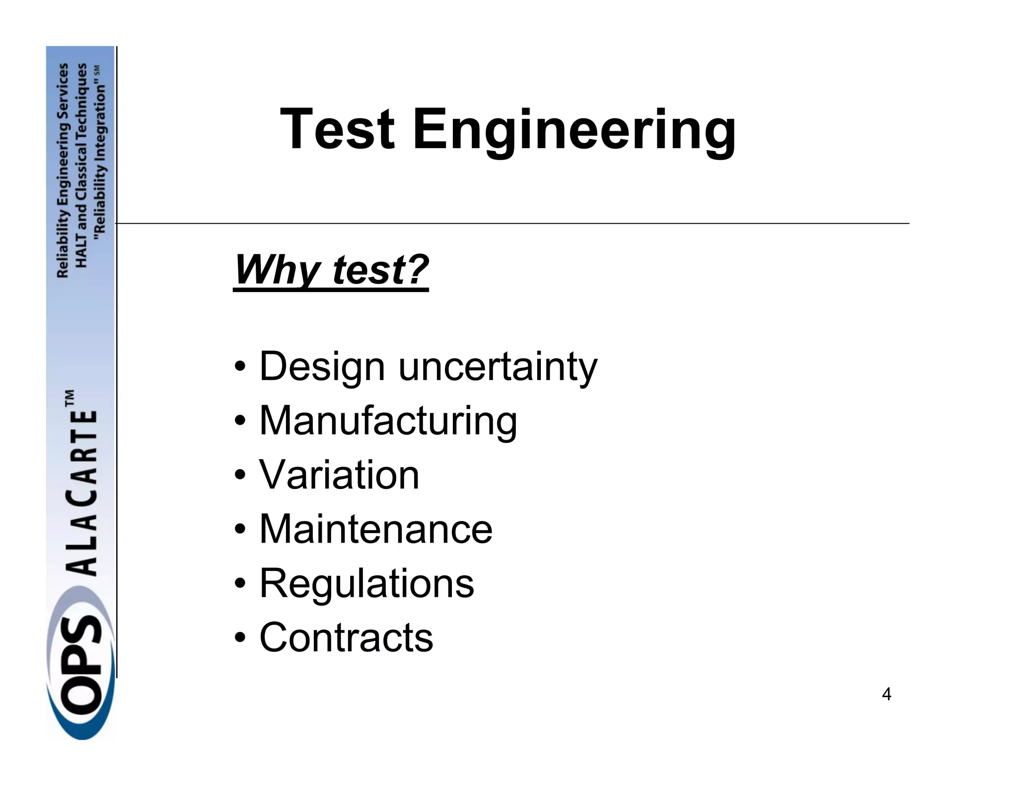 Test Engineering

Why test?

• Design uncertainty
• Manufacturing
• Variation
• Maintenance
• Regulations
• Contracts
                       4
 
