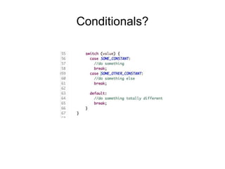 Conditionals?
 