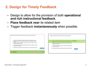 Dorian Peters (dorian-peters.com) - UX Australia, August 2017 9
Simplify visuals or make them abstract.
Other ways to reduce load & support cognition…
Research shows that we recognize a line drawing of an
object as fast as a realistic photo and we
remember the drawing better.
Clark, R. C., & Mayer, R. E. (2008).E-Learning and the Science of Instruction: Proven Guidelines for Consumers and
Designers of Multimedia Learning.Elearning (Vol.2).Pfeiffer.
 