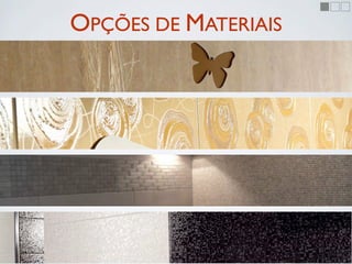 OPÇÕES DE MATERIAIS
 