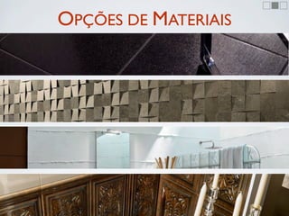 OPÇÕES DE MATERIAIS
 