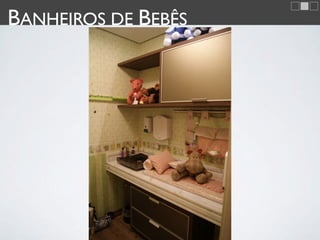 BANHEIROS DE BEBÊS
 