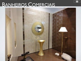 BANHEIROS COMERCIAIS
 