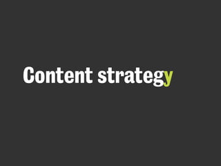 Content strategy
 