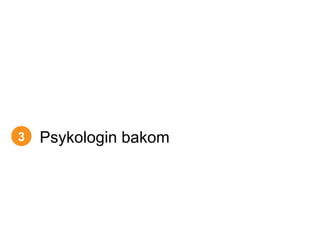 3 Psykologin bakom 