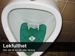 Lekfullhet Gör det till en lek eller tävling  