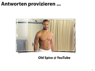 Antworten provizieren ...




               Old Spice @ YouTube


                                     11
 