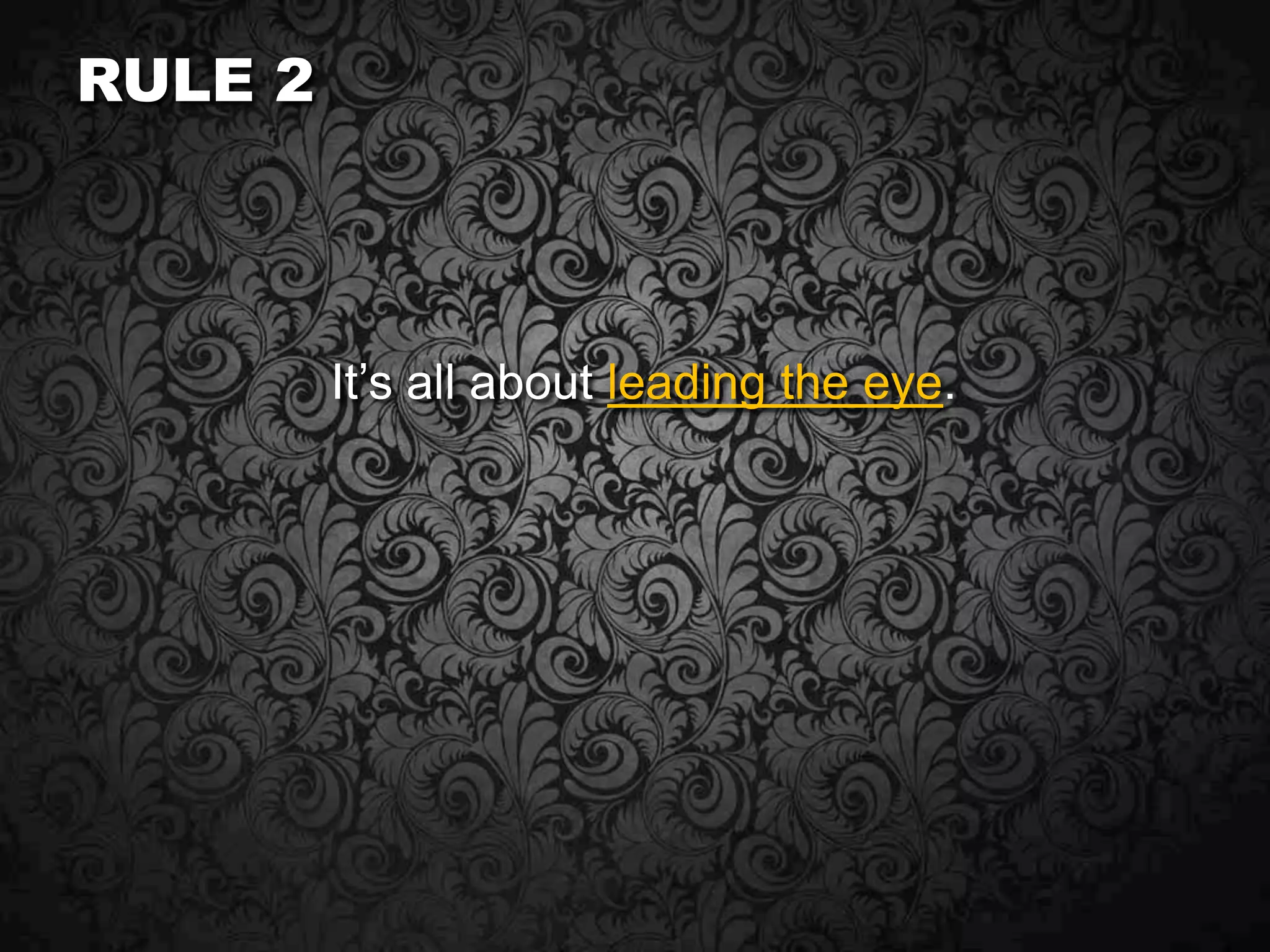 Rule 1Don’t use design programs.