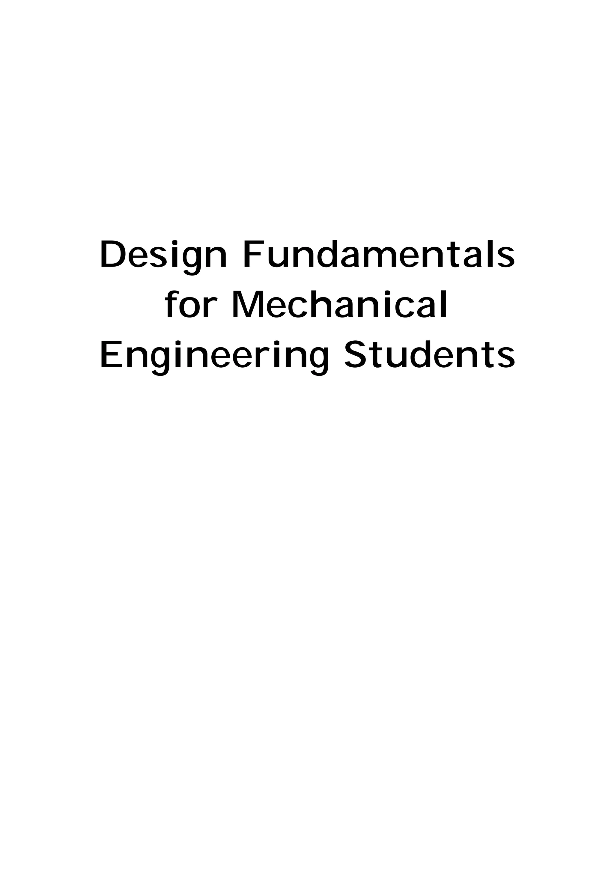 Design Fundamentals
for Mechanical
Engineering Students
 