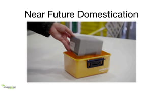 Near Future Domestication
 