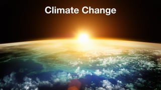 Climate Change
 