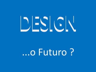 ...o Futuro ?
 