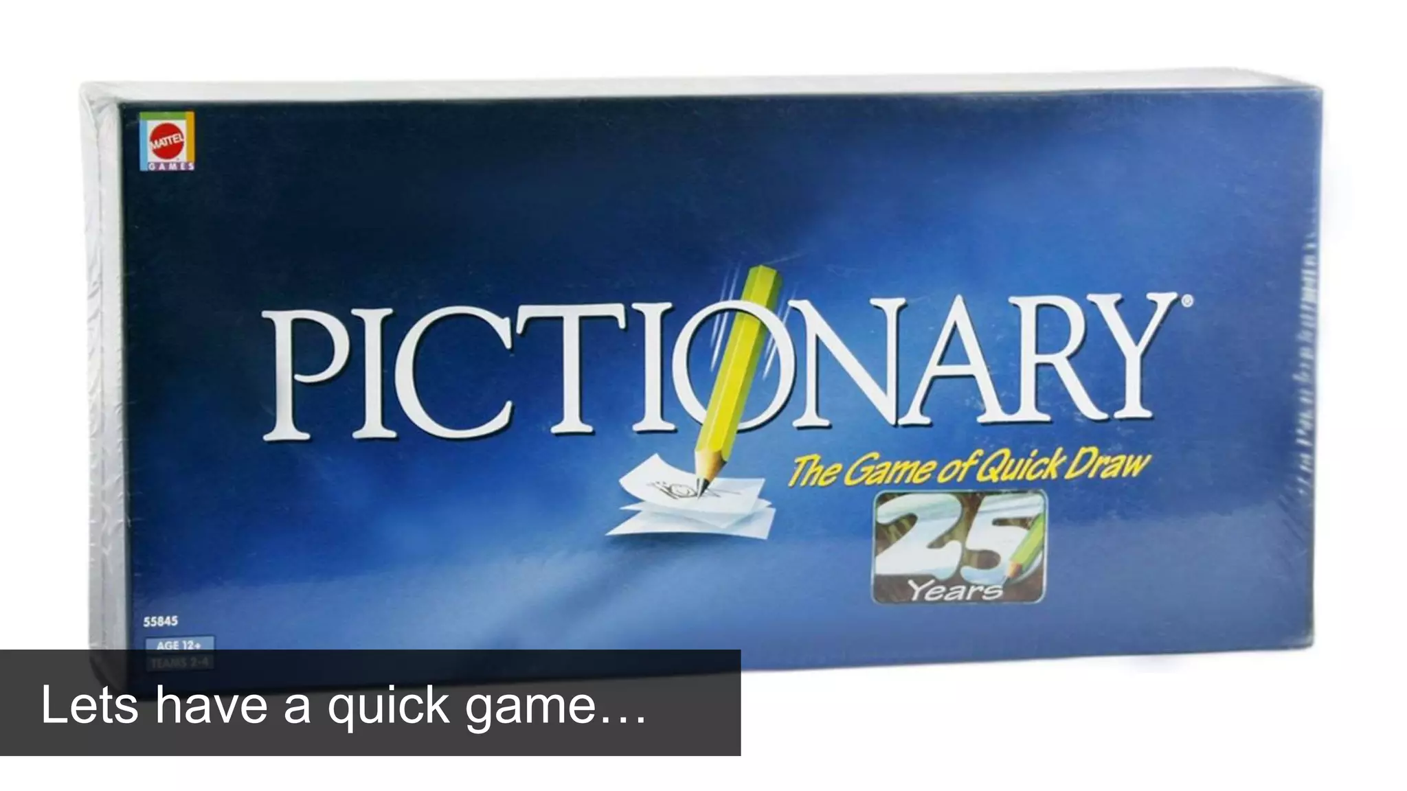 Lets have a quick game…
 