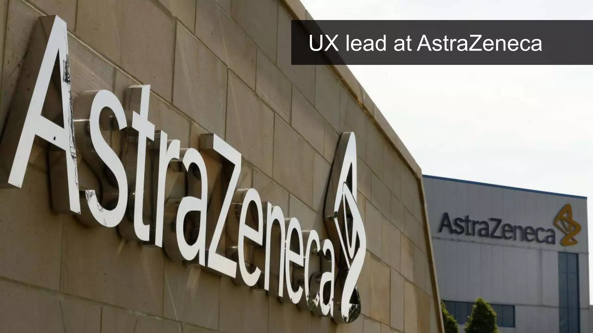 UX lead at AstraZeneca
 