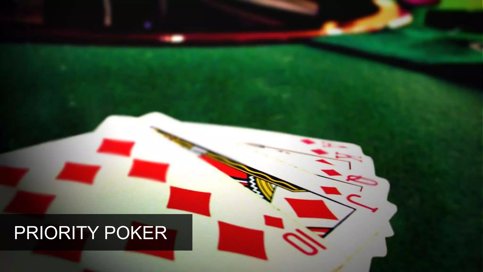 PRIORITY POKER
 