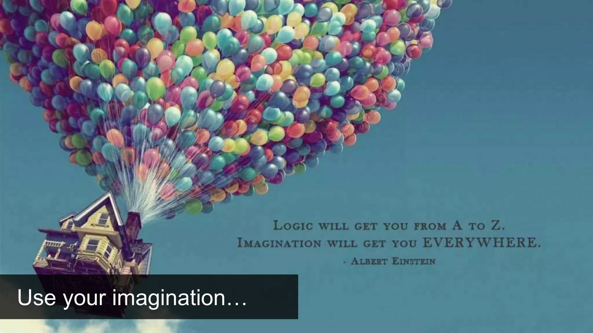 Use your imagination…
 