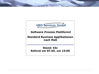 Standard Business Applikationen
nach Maß
Software Process Plattform4
Stand: 43c
Referat am 07.05. um 15:00
 