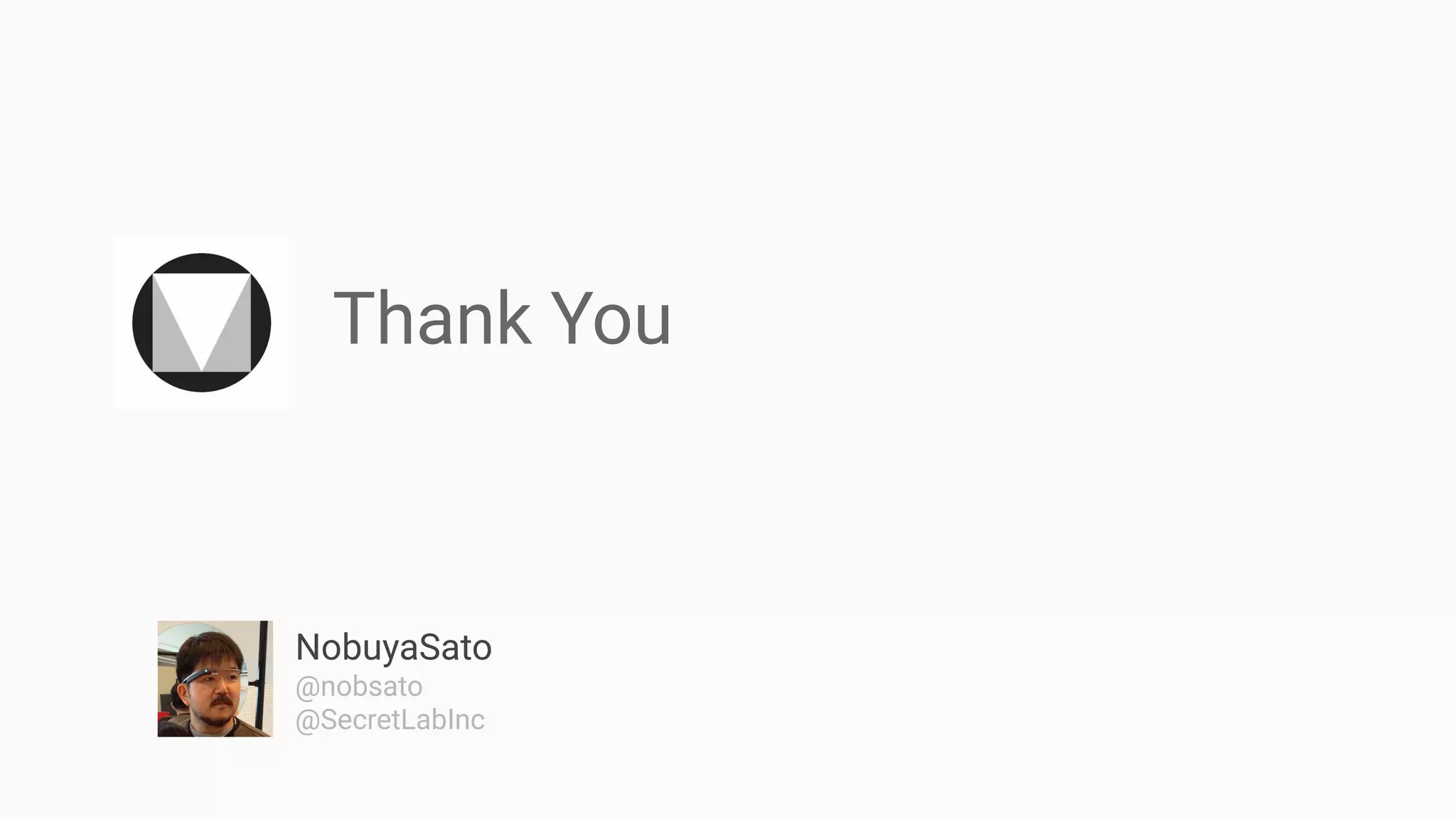 Thank You
NobuyaSato
@nobsato
@SecretLabInc
 