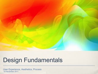 Design Fundamentals ,[object Object],03 November 2011 