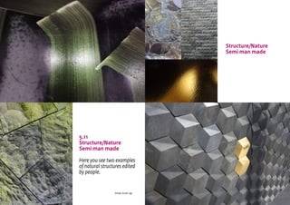 CBI | Market Intelligence CBI | Market IntelligenceDesign Guide | 53 Design Guide | 54
5.11
Structure/Nature
Semi man made
Here you see two examples
of natural structures edited
by people.
Structure/Nature
Semi man made
 