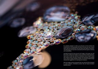 As a jewellery designer or stylist, you will want to know all about the
complexities of creating designs and styles that b...