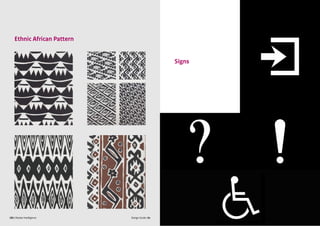 CBI | Market Intelligence Design Guide | 68
Design Guide | 67CBI | Market Intelligence
Ethnic African Pattern
Signs
 
