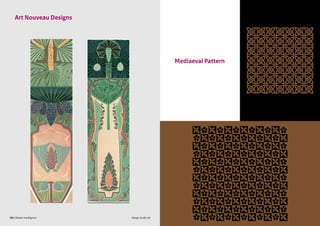 CBI | Market Intelligence Design Guide | 72
Design Guide | 71CBI | Market Intelligence
Art Nouveau Designs
Mediaeval Pattern
 