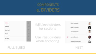 e. DIVIDERS
COMPONENTS
FULL BLEED INSET
Use inset dividers
when anchoring
full bleed dividers
for sections
 